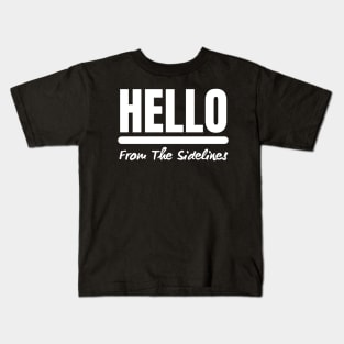 Hello From The Sidelines Kids T-Shirt